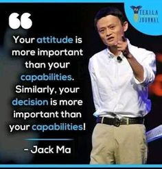 Votre attitude est plus importante que vos capacités. De la même façon vos décisions sont plus importantes que vos capacités.