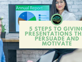 5 Steps to giving presentations that persuade and motivate