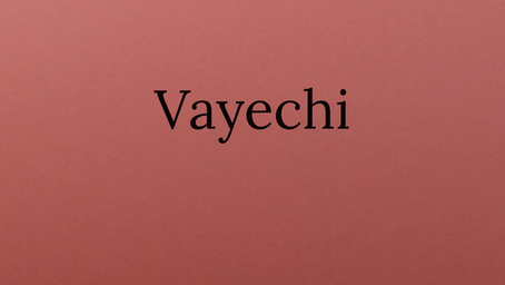 The Destiny of the Sons of Israel and the Death of Jacob/Joseph - Torah Portion Vayechi