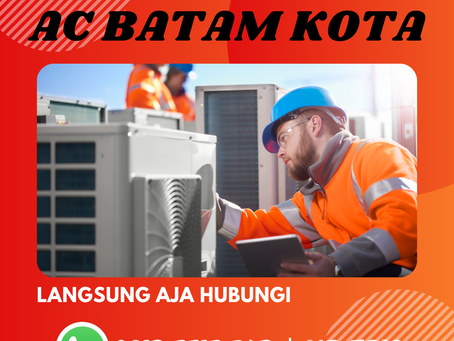 Temukan Layanan AC Terdekat Di Batam Untuk Kenyamanan Rumah Anda