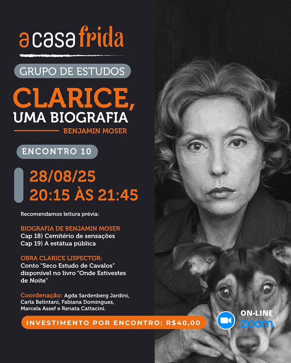 Grupo de Estudos: Clarice, uma biografia - de Benjamin Moser (Encontro 10)