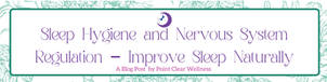 Sleep Hygiene and Nervous System Regulation -- Improve Sleep Naturally