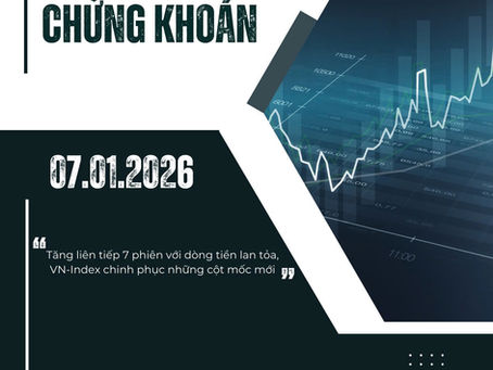 NHẬN ĐỊNH PHIÊN GIAO DỊCH 07.01.2026: NHỮNG CỘT MỐC MỚI