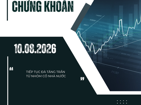 NHẬN ĐỊNH PHIÊN GIAO DỊCH NGÀY 10.08.2026: TIẾP TỤC TĂNG TRẦN TỪ NHÓM CỔ NHÀ NƯỚC