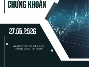 NHẬN ĐỊNH PHIÊN GIAO DỊCH NGÀY 27.05.2026: TIẾP TỤC ĐIỀU CHỈNH, DÒNG TIỀN LAN TỎA NHIỀU NHÓM NGÀNH