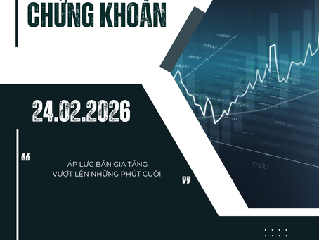 NHẬN ĐỊNH PHIÊN GIAO DỊCH NGÀY 24.02.2026: XUẤT HIỆN ÁP LỰC BÁN