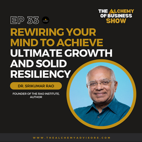 Rewiring Your Mind to Achieve Ultimate Growth and Solid Resiliency with Dr. Srikumar Rao Episode 33