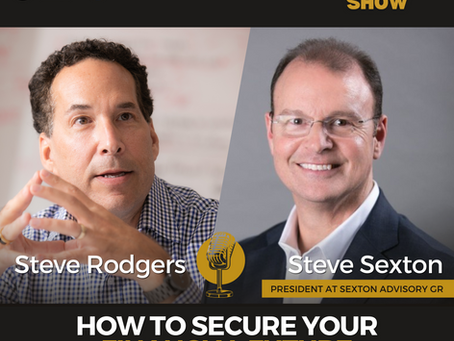 How to Secure Your Financial Future with Steve Sexton Episode 8