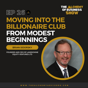 Moving Into the Billionaire Club from Modest Beginnings with Brian Sidorsky Episode 26