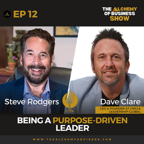 How To Be A Purpose-Driven Leader with Dave Clare Episode 12