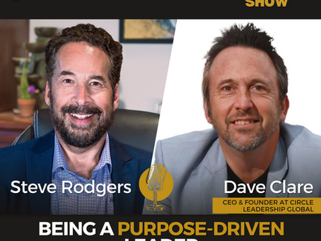 How To Be A Purpose-Driven Leader with Dave Clare Episode 12