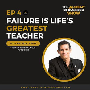 Failure is Life’s Greatest Teacher with Patrick Combs Episode 4