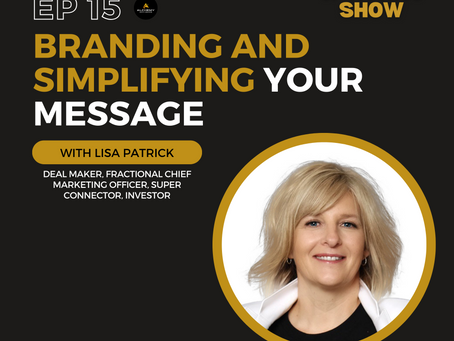 Branding and Simplifying Your Message with Lisa Patrick Episode 15