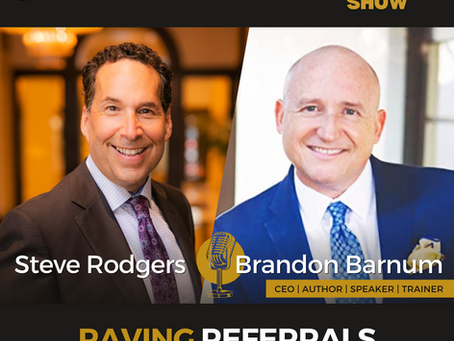 How To Get Raving Referrals with Brandon Barnum Episode 6