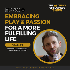 Embracing Play & Passion for a More Fulfilling Life with Will Sacks Episode 40