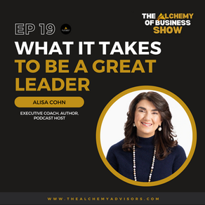 What it Takes to Be a Great Leader with Alisa Cohn Episode 19