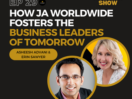 How JA Worldwide Fosters The Business Leaders of Tomorrow with Asheesh Advani & Erin Sawyer Episode 29