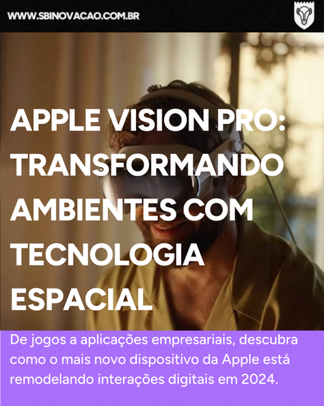 Apple Vision Pro: Transformando Ambientes com Tecnologia Espacial