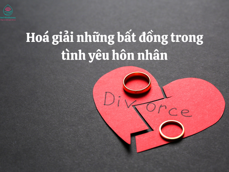 Hoá giải những bất đồng trong tình yêu hôn nhân