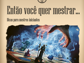 Então você quer mestrar... Dicas para mestres iniciantes