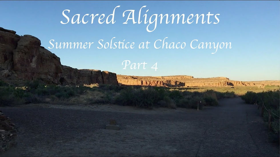Sacred Alignments: Summer Solstice at Chaco Canyon - Part 4