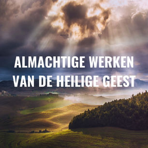 DE MACHTIGE WERKEN VAN DE HEILIGE GEEST