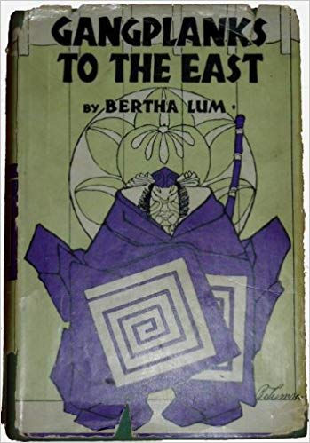 Bertha Lum, Gangplanks to the East, 1936