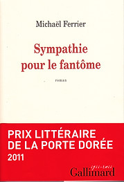 Michaël Ferrier, Sympathie pour le Fantôme, Gallimard, 2010