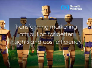 Smurfit Westrock: Transforming marketing attribution for better insights and cost efficiency