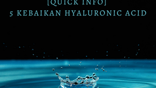 [QUICK INFO] 5 KEBAIKAN HYALURONIC ACID