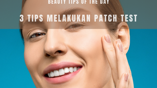 3 TIPS MELAKUKAN PATCH TEST