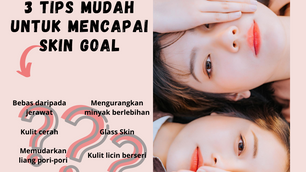 3 TIPS MUDAH UNTUK MENCAPAI SKIN GOAL