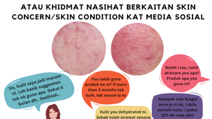 KENAPA TIDAK BOLEH DAPATKAN KONSULTASI BERKAITAN SKIN CONCERN/SKIN CONDITION KAT MEDIA SOCIAL