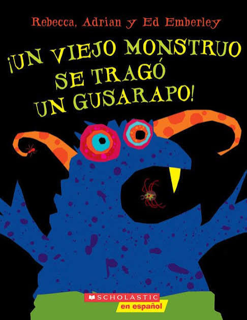 "Un viejo monstruo se tragó un gusarapo" de Rebecca, Adrian, Ed Emberley