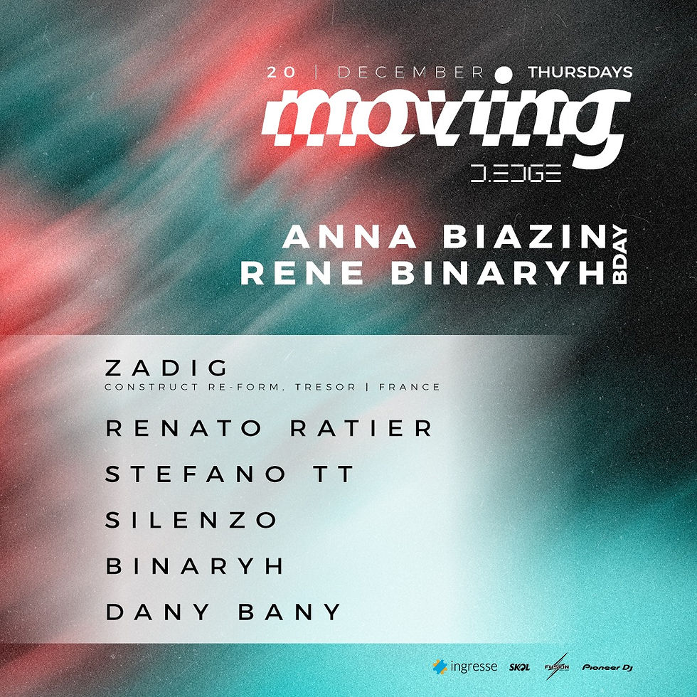 20/12 - D.EDGE | Moving D.edge pres.: Zadig + Anna Biazin e Rene Binaryh bdays