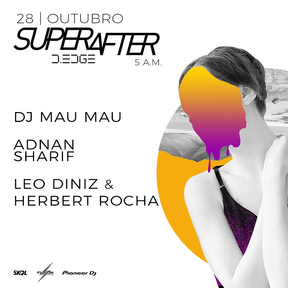 28/10 - D.EDGE | Superafter - DJ Mau Mau, Adnan Sharif, Leo Diniz