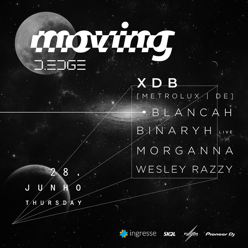 28/06 - Moving | D.EDGE Presents: XDB, Blancah, Binaryh e Morganna