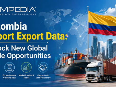 Colombia Import Export Data: Unlock New Global Trade Opportunities
