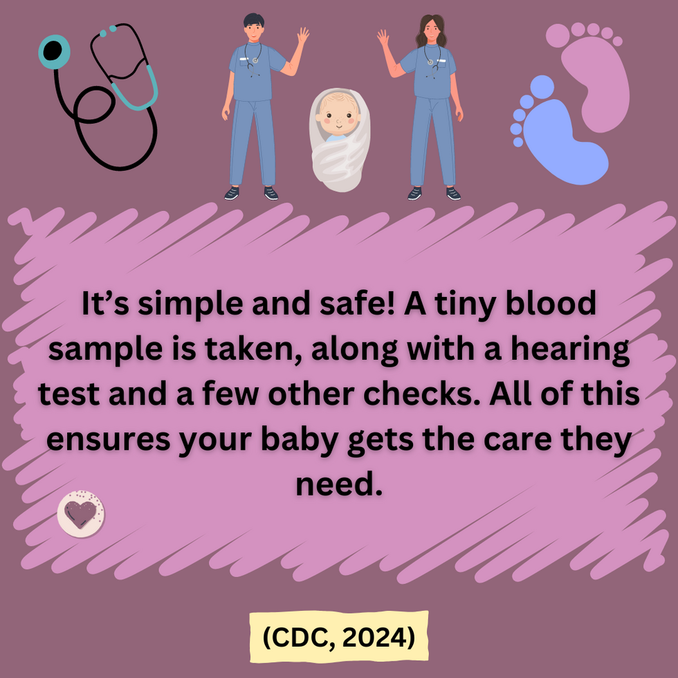 It's simple and safe! A tiny blood sample is taken, along with a hearing test and a few other checks. All of this ensures your baby gets the care they need.