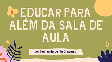EDUCAR PARA ALÉM DA SALA DE AULA.jpg