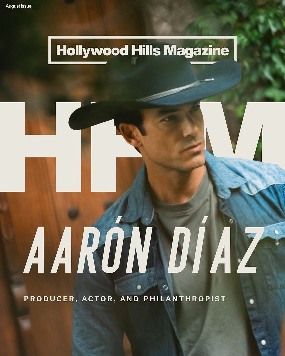 Aaron Díaz in a cowboy hat on Hollywood Hills Magazine cover, with August Issue and Producer, Actor, and Philanthropist text. Cover Design By Avi Wiseman, Photography by Jorge Alcala Goded.