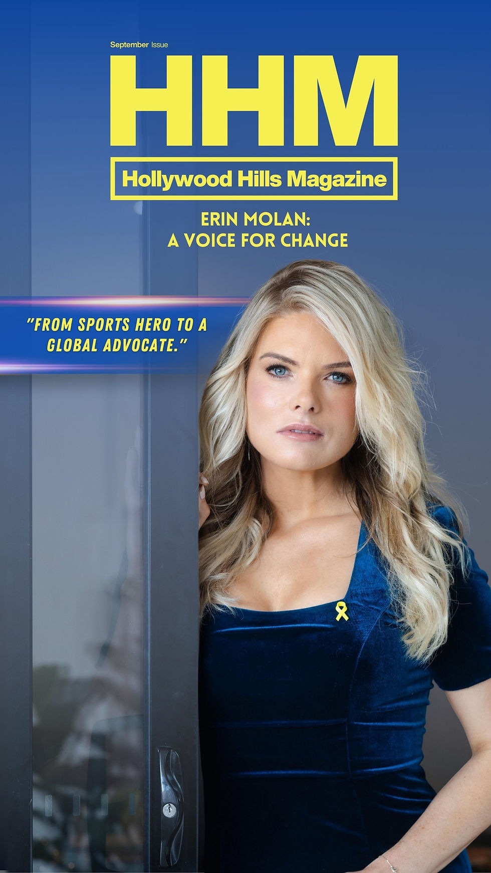 Erin Molan:
A Voice for Change
"From sports hero to a global advocate."
September Issue
Hollywood Hills Magazine
HHM