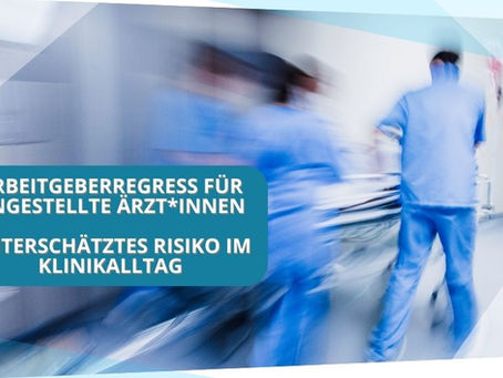 Arbeitgeberregress für angestellte Ärzt*innen – unterschätztes Risiko im Klinikalltag
