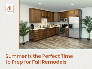 Summer Is the Perfect Time to Prep for Fall Remodels