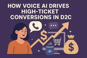How Voice AI Drives High-Ticket Conversions in D2C