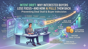 Intent Drift: Why Interested Buyers Lose Focus—and How AI Pulls Them Back