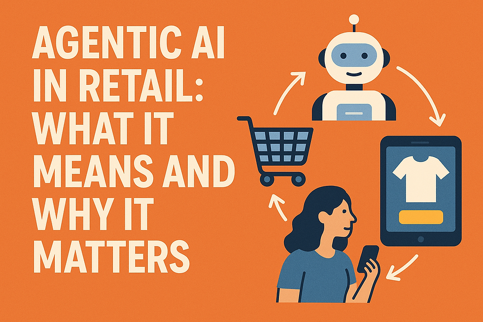 Agentic AI in Retail: What It Means and Why It Matters