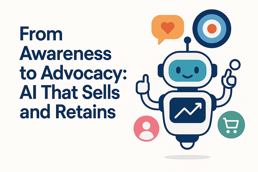 From Awareness to Advocacy: AI That Sells and Retains