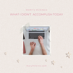 What I Didn't Accomplish Today