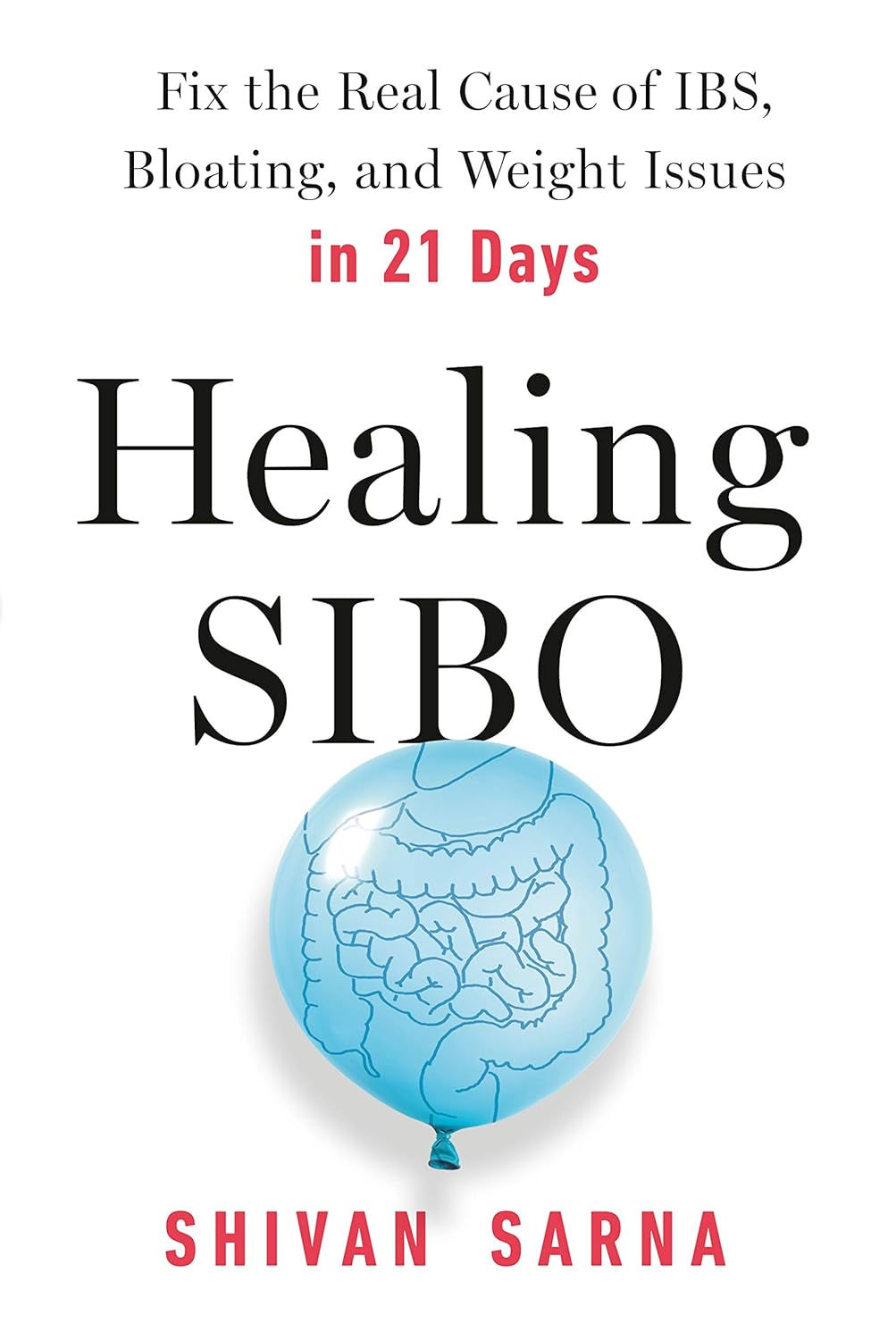 SIBO: Fix the Real Cause of IBS, Bloating, and Weight Issues in 21 Days